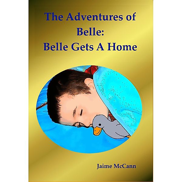 Belle Gets A Home (The Adventures of Belle) / The Adventures of Belle, Jaime McCann