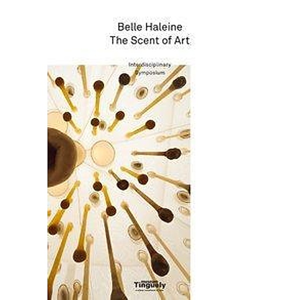 Belle Haleine - The Scent of Art, Englische Ausgabe, Lisa Ahlers, Francesca Bacci, Madalina Diaconu, Idan Frumin, Lior Haviv, David Howes, Barbara Lange, As Majid