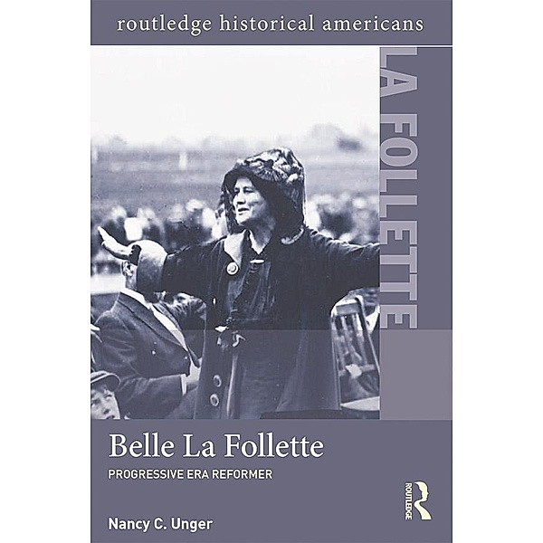 Belle La Follette, Nancy C. Unger