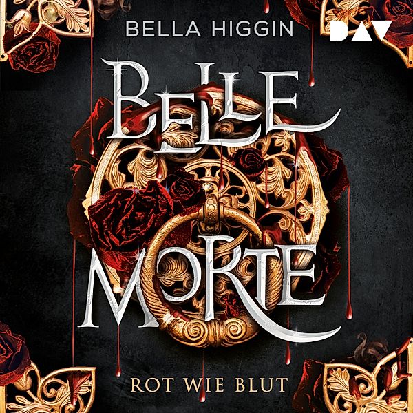 Belle Morte - 1 - Belle Morte – Teil 1: Rot wie Blut, Bella Higgin