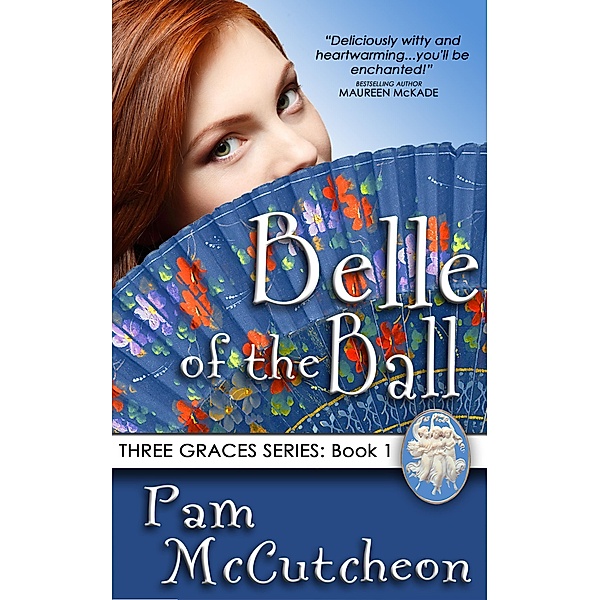 Belle of the Ball (The Three Graces, #1) / The Three Graces, Pam McCutcheon