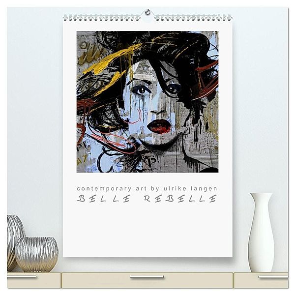 BELLE REBELLE (hochwertiger Premium Wandkalender 2024 DIN A2 hoch), Kunstdruck in Hochglanz, Ulrike Langen
