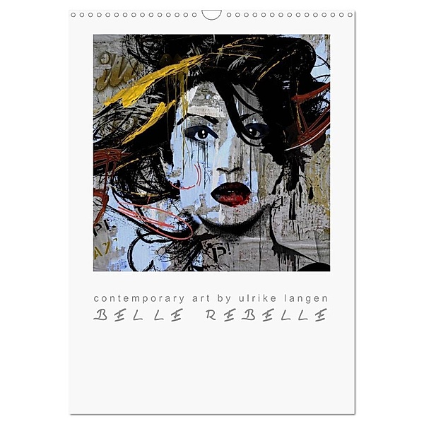 BELLE REBELLE (Wandkalender 2024 DIN A3 hoch), CALVENDO Monatskalender, Ulrike Langen