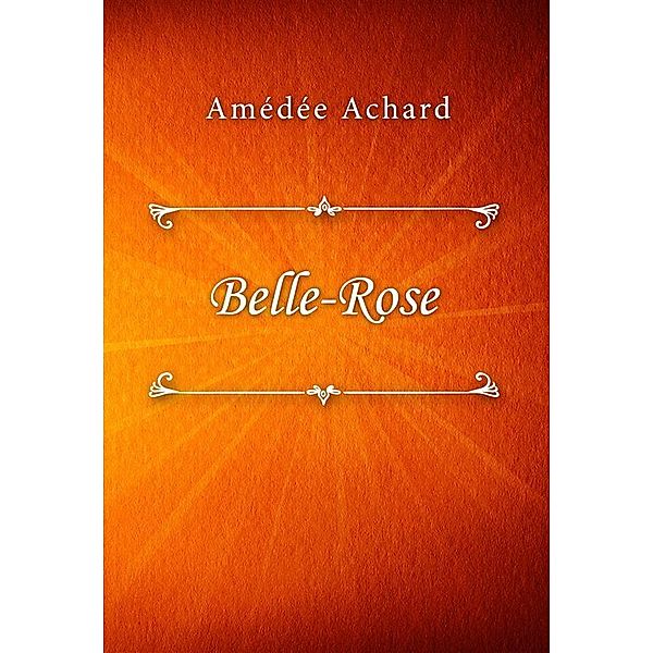 Belle-Rose, Amédée Achard