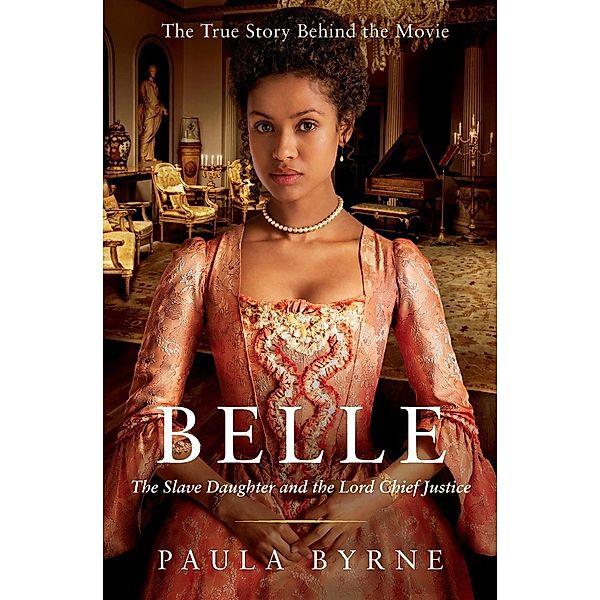 Belle: The Slave Daughter and the Lord Chief Justice, Paula Byrne