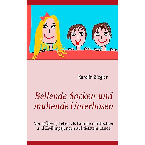 Bellende Socken und muhende Unterhosen, Karolin Ziegler