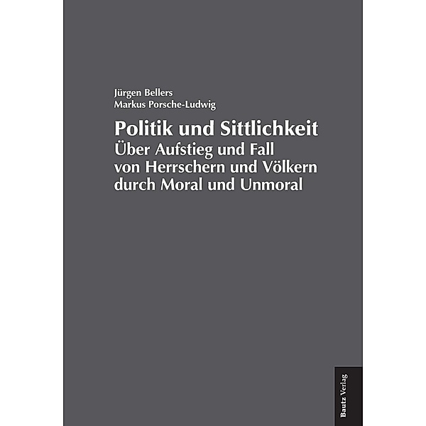 Bellers, J: Politik und Sittlichkeit, Jürgen Bellers, Markus Porsche-Ludwig