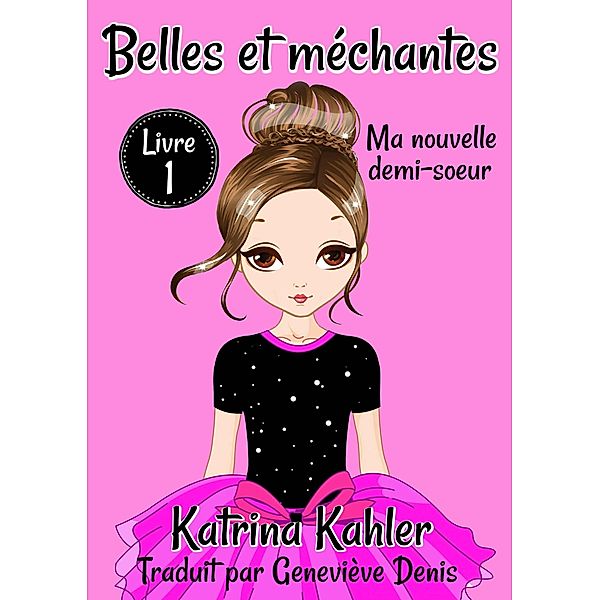 Belles et méchantes - Ma nouvelle demi-soeur / Belles et méchantes, Katrina Kahler, Charlotte Birch