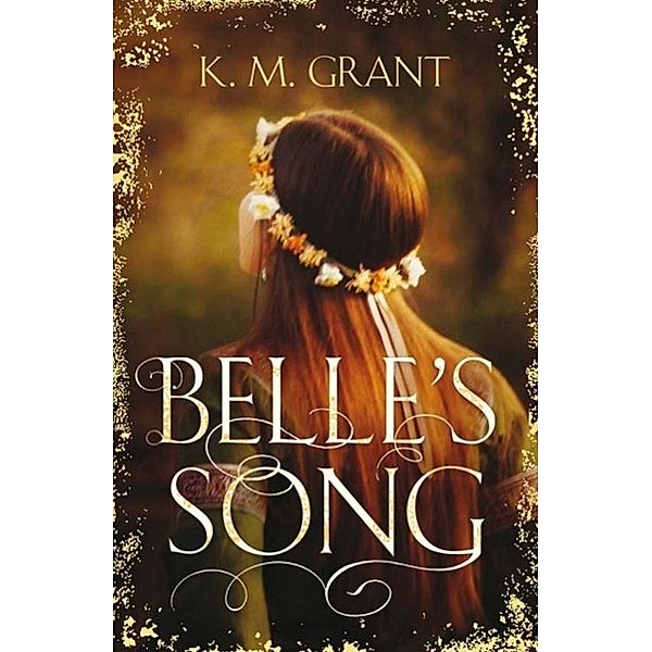 Belle's Song, K. M. Grant