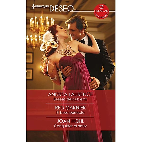 Belleza descubierta - El beso perfecto - Conquistar el amor / Ómnibus Deseo, Andrea Laurence, Red Garnier, Joan Hohl