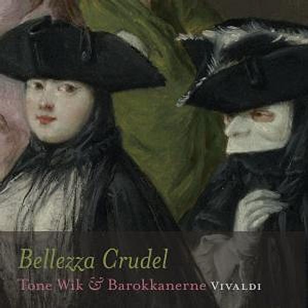 Bellezza Crudel-Kantaten & Concerti, Tone Wik, Barokkanerne