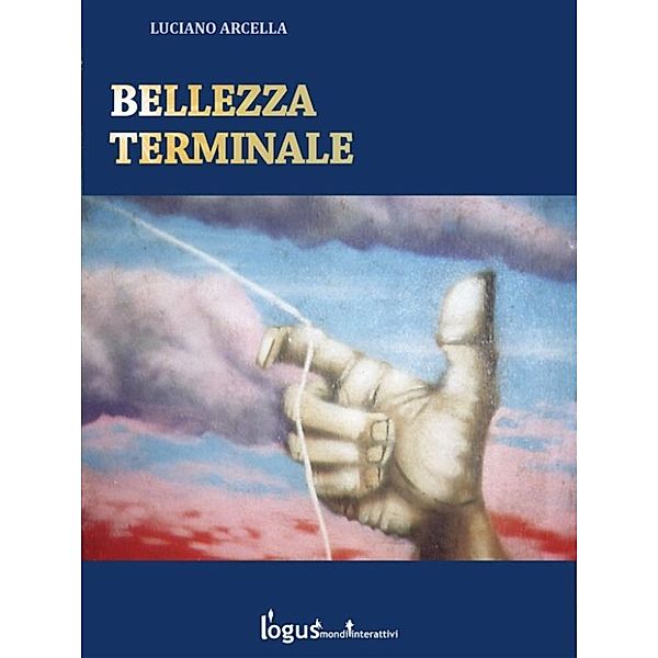 Bellezza terminale, Luciano Arcella