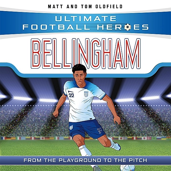Bellingham (Ultimate Football Heroes - The No.1 football series) / Ultimate Football Heroes Bd.78, Matt & Tom Oldfield, Ultimate Football Heroes
