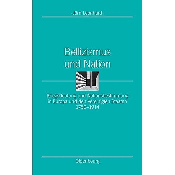 Bellizismus und Nation / Ordnungssysteme Bd.25, Jörn Leonhard