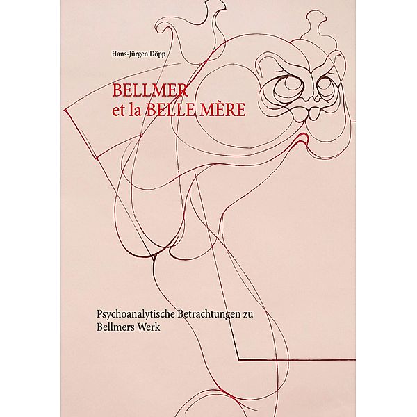 Bellmer et la Belle  Mére, Hans-Jürgen Döpp