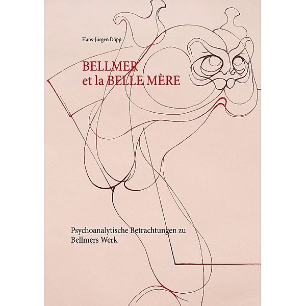 Bellmer et la Belle  Mére, Hans-Jürgen Döpp