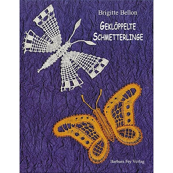 Bellon, B: Geklöppelte Schmetterlinge / Bobbin Lace Butterfl, BRIGITTE BELLON