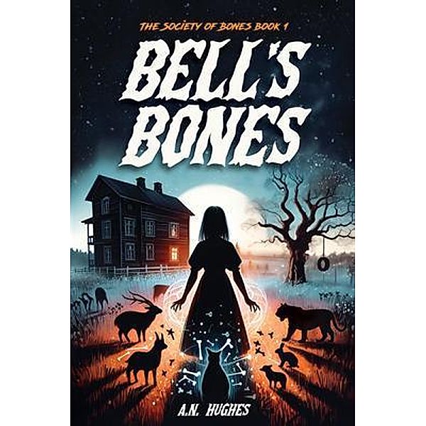 Bell's Bones / The Society of Bones Bd.1, A. N. Hughes