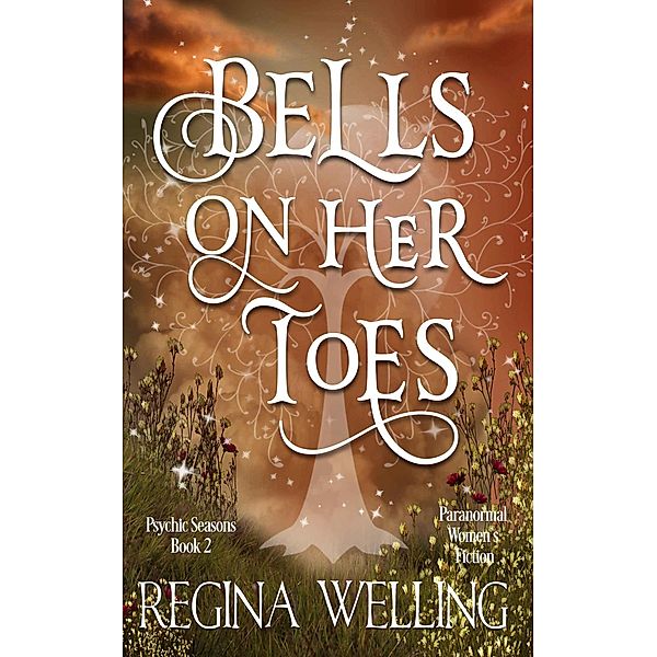 Bells on Her Toes (The Psychic Seasons Series, #2) / The Psychic Seasons Series, Regina Welling