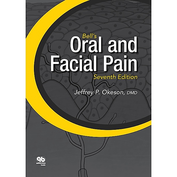 Bell's Oral and Facial Pain (Formerly Bell's Orofacial Pain) / Edition Bd.7, Jeffrey P. Okeson