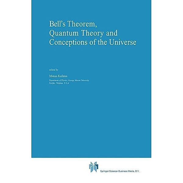 Bell's Theorem, Quantum Theory and Conceptions of the Universe / Fundamental Theories of Physics Bd.37