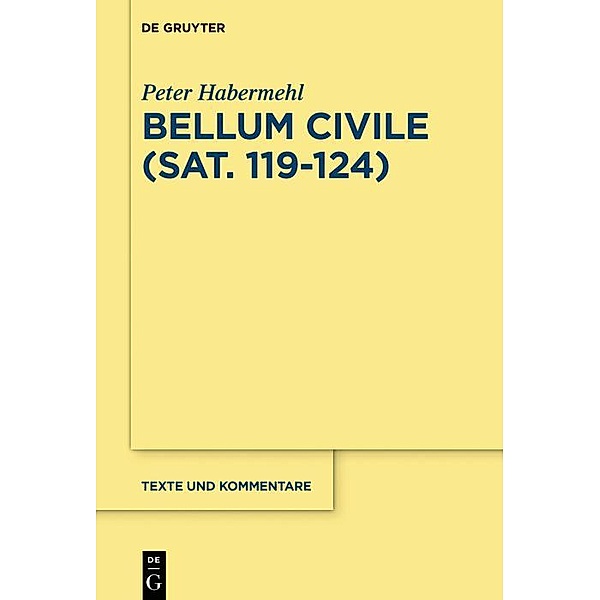 Bellum civile (Sat. 119-124) / Texte und Kommentare Bd.27/3, Peter Habermehl