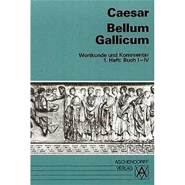 Bellum Gallicum (Latein) / Wortkunde und Kommentar, Gaius Julius Caesar