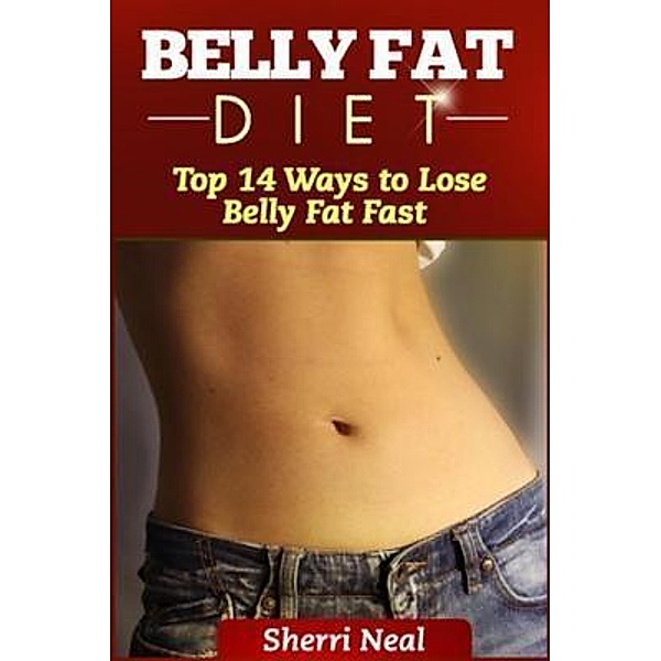 Belly Fat Diet / Mihails Konoplovs, Sherri Neal