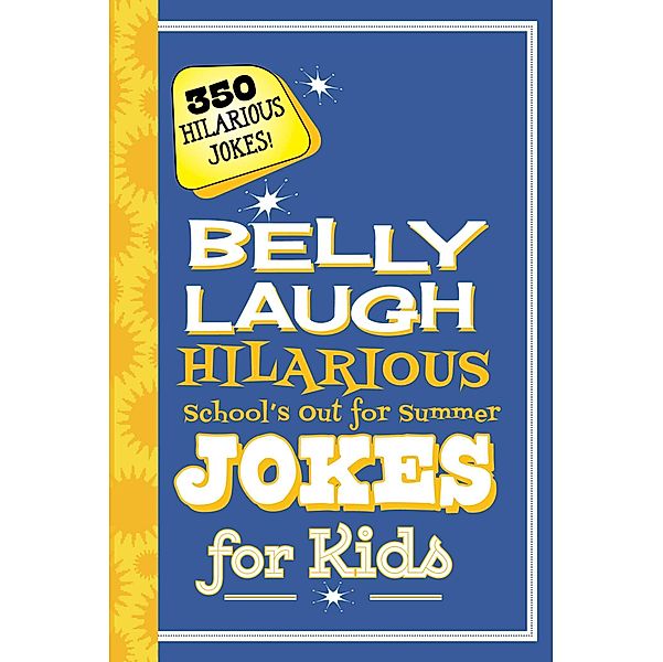 Belly Laugh Hilarious School's Out for Summer Jokes for Kids, Sky Pony