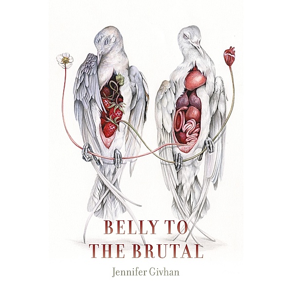 Belly to the Brutal / Wesleyan Poetry Series, Jennifer Givhan