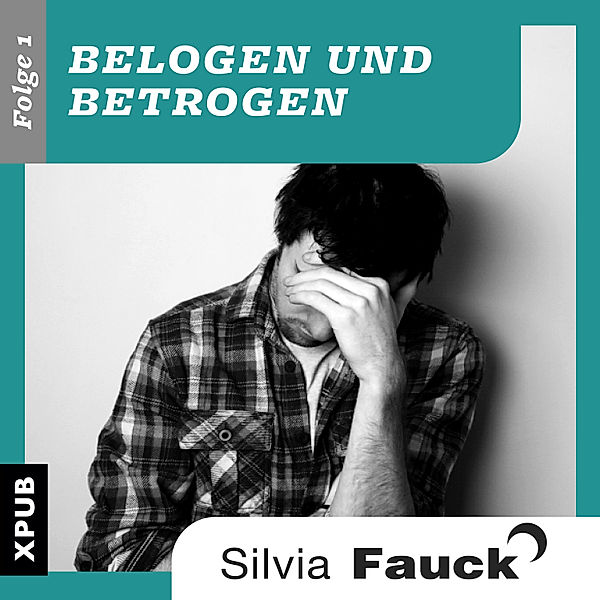 Belogen und Betrogen, Folge 1, Silvia Fauck