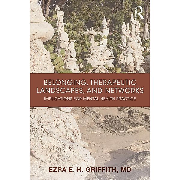 Belonging, Therapeutic Landscapes, and Networks, Ezra Griffith