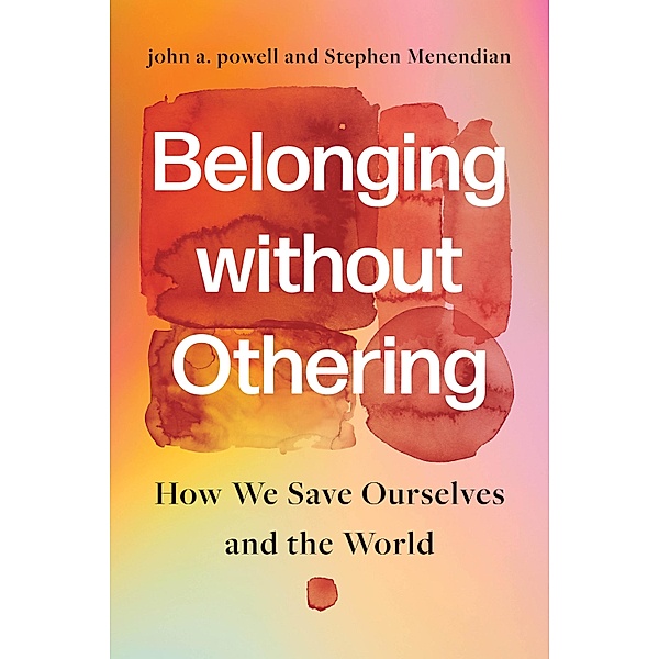 Belonging without Othering, John A. Powell, Stephen Menendian