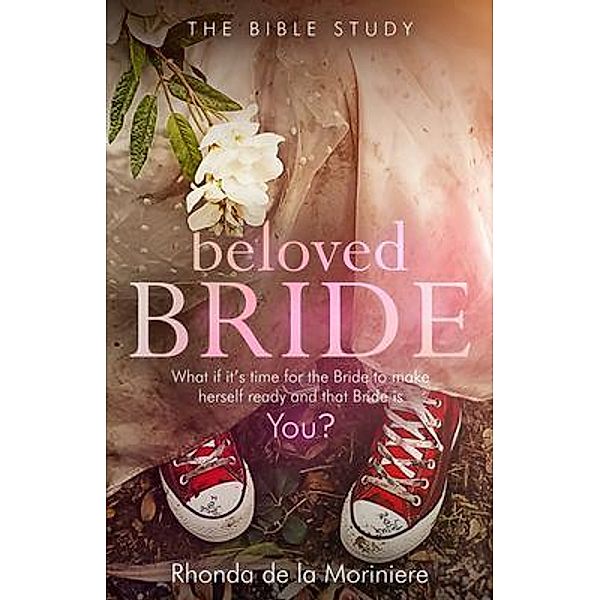 Beloved Bride Bible Study / Beloved Bride Bd.2, Rhonda De La Moriniere
