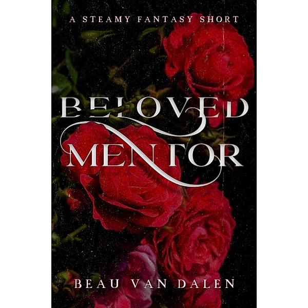 Beloved Mentor, Beau Van Dalen