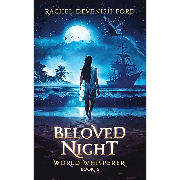 Beloved Night (World Whisperer, #5) / World Whisperer, Rachel Devenish Ford