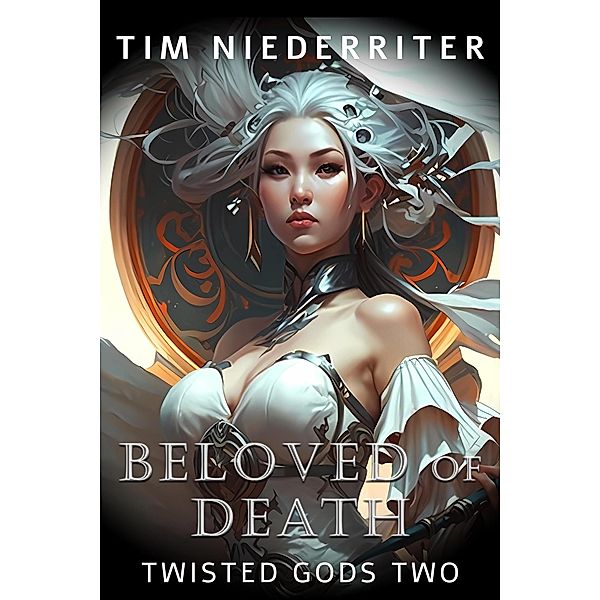 Beloved of Death (Twisted Gods, #2) / Twisted Gods, Tim Niederriter