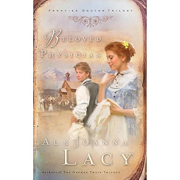 Beloved Physician / Frontier Doctor Trilogy Bd.2, Al Lacy, Joanna Lacy