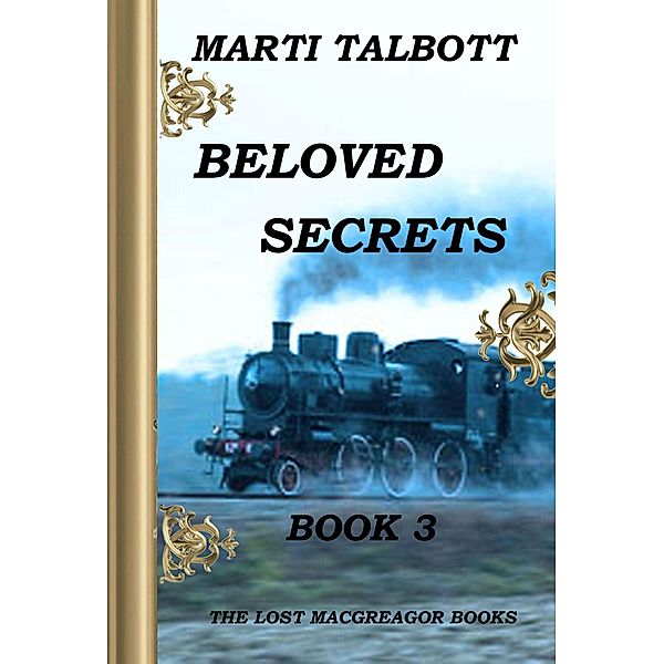 Beloved Secrets, Book 3 (The Lost MacGreagor Books, #3) / The Lost MacGreagor Books, Marti Talbott