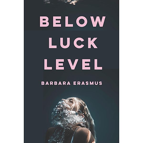 Below Luck Level, Barbara Erasmus