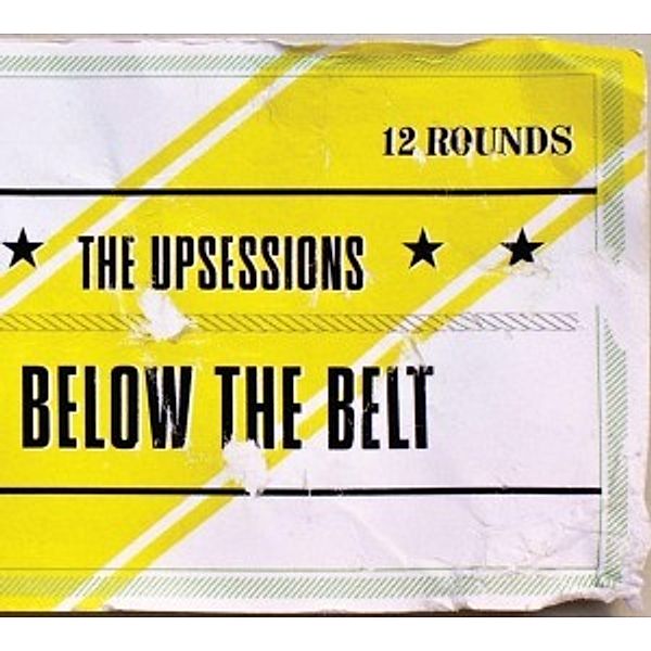 Below The Belt, The Upsessions