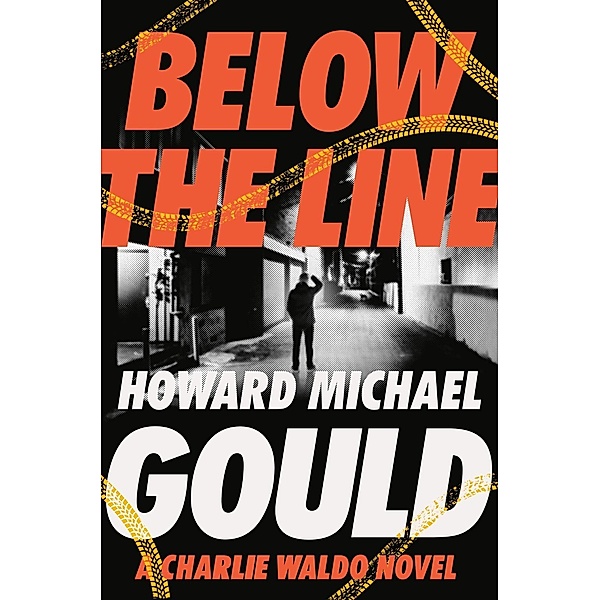 Below the Line / A Charlie Waldo Novel Bd.2, Howard Michael Gould