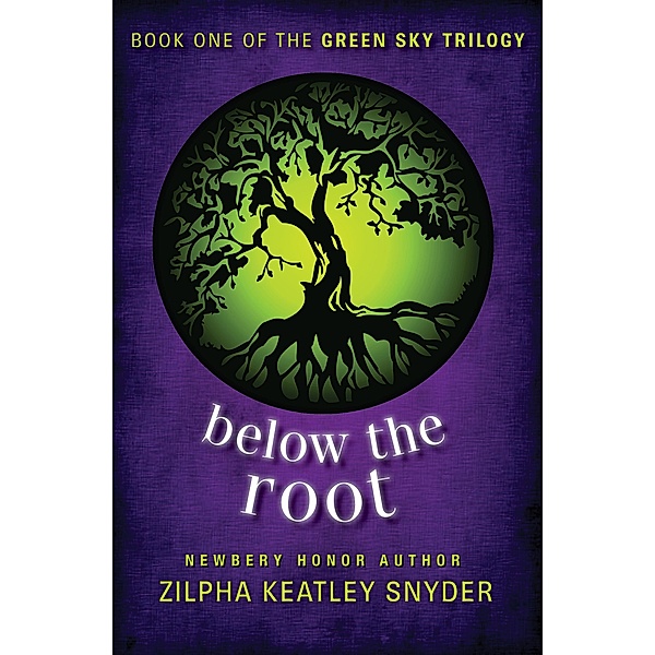 Below the Root / The Green Sky Trilogy, Zilpha Keatley Snyder