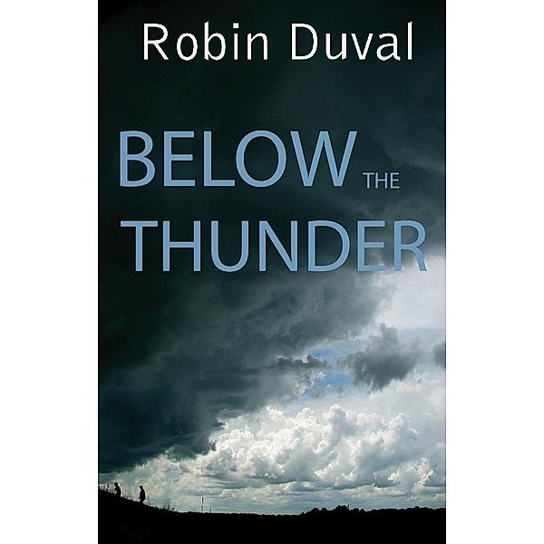 Below the Thunder, Robin Duval