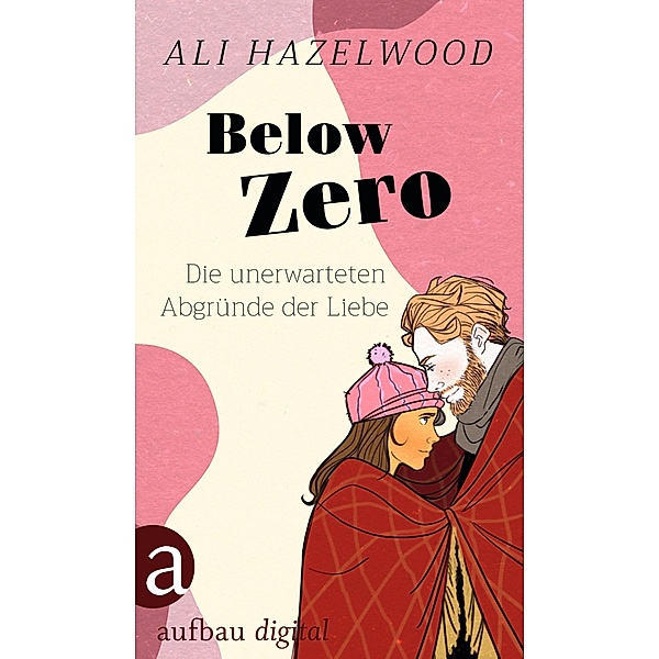 Below Zero - Die unerwarteten Abgründe der Liebe, Ali Hazelwood