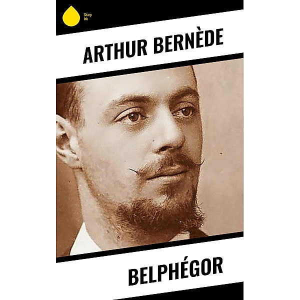 Belphégor, Arthur Bernède