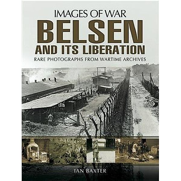 Belsen and it's Liberation, Ian Baxter