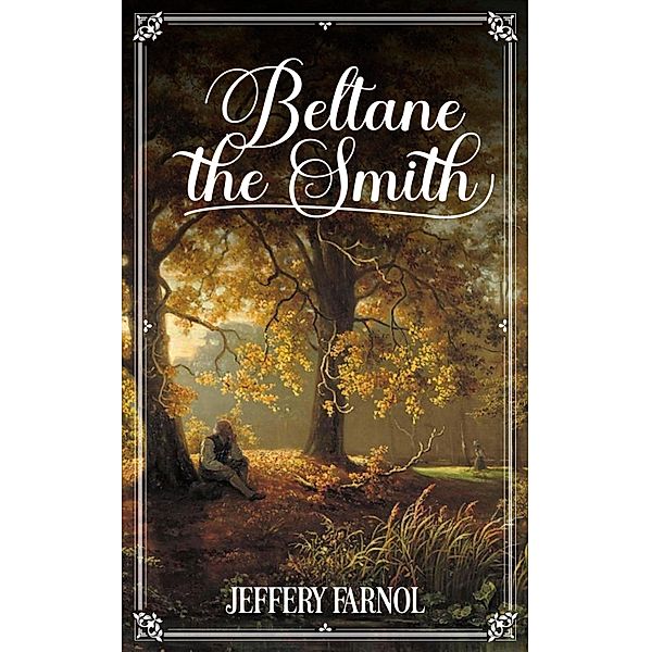 Beltane the Smith, Jeffery Farnol