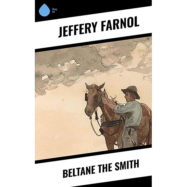 Beltane the Smith, Jeffery Farnol