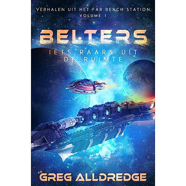 Belters (Verhalen uit het Far Reach Station, #1) / Verhalen uit het Far Reach Station, Greg Alldredge